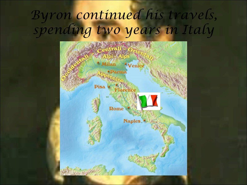 Byron continued his travels, spending two years in Italy